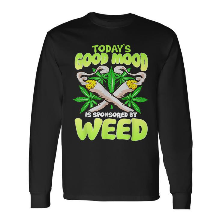 Today Good Mood Is Sponsored By Weed Cannabis Long Sleeve T-Shirt
