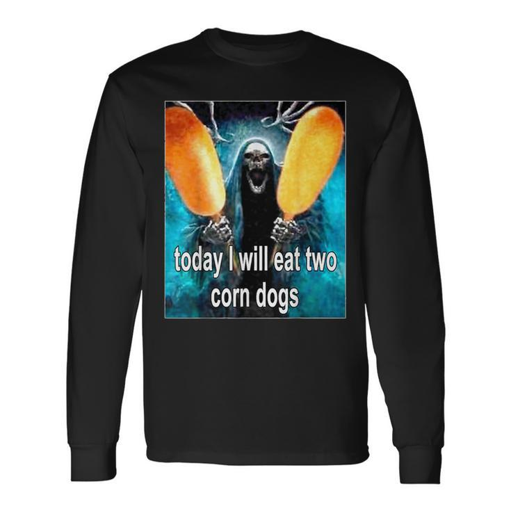 Today I Will Eat Two Corn Dogs Meme Long Sleeve T-Shirt Gifts ideas