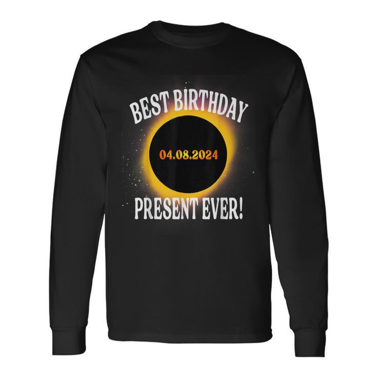 Total Solar Eclipse Best Birthday Present Ever April 8 2024 Long Sleeve T-Shirt