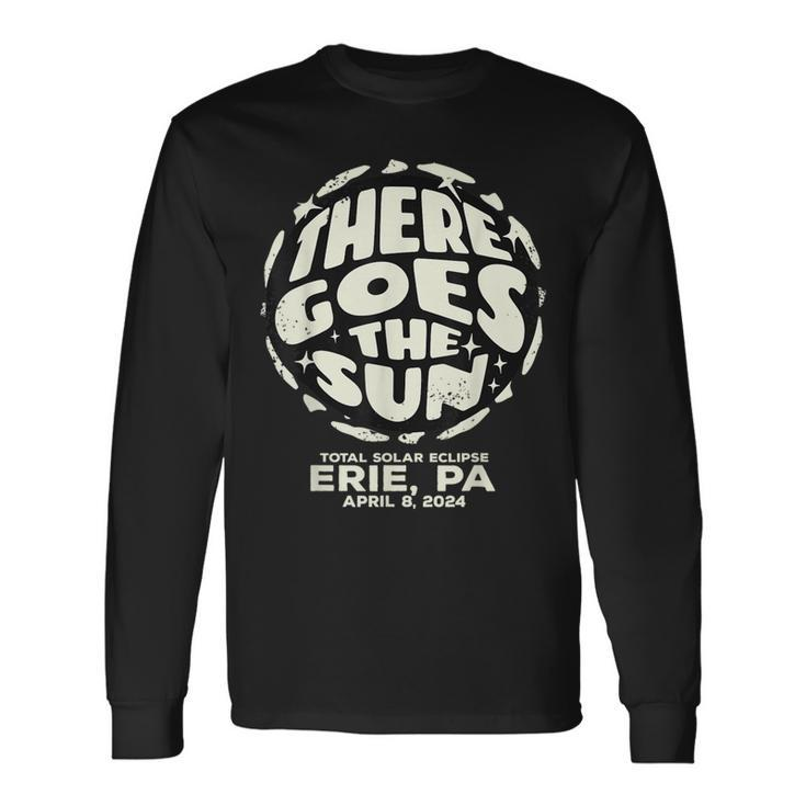 Total Solar Eclipse Erie Pa April 8 2024 There Goes The Sun Long Sleeve T-Shirt