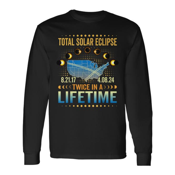 Total Solar Eclipse Twice In A Lifetime 2024 Total Eclipse Long Sleeve T-Shirt