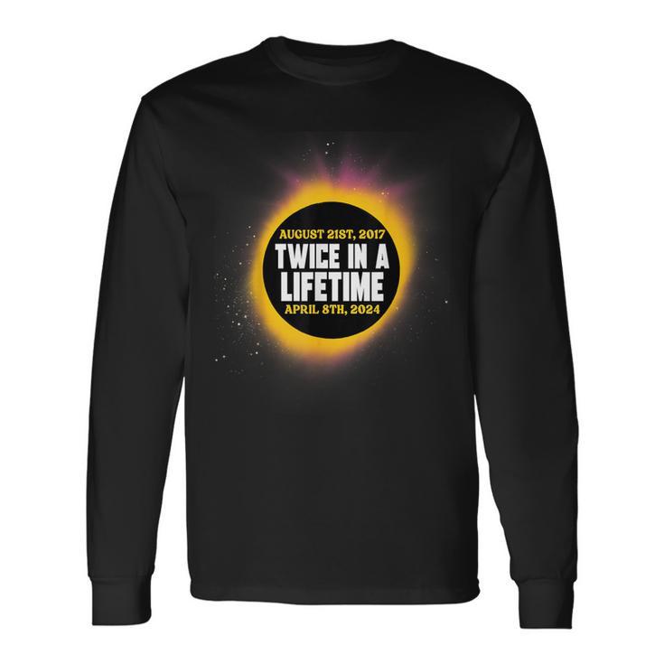 Total Solar Eclipse Twice In A Lifetime Totality Event Long Sleeve T-Shirt