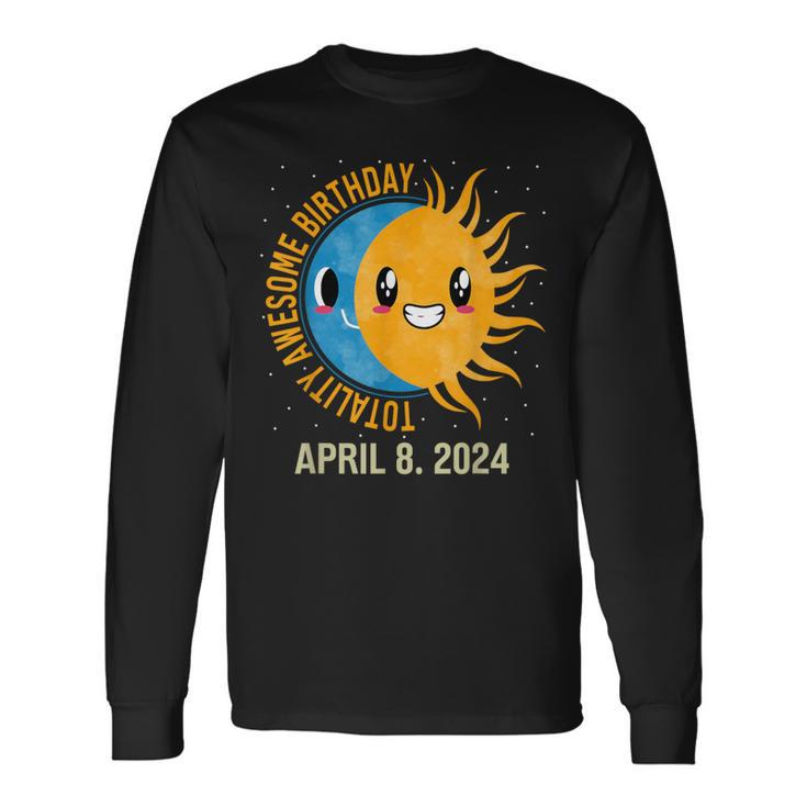 Totality Awesome Birthday Total Solar Eclipse April 8 2024 Long Sleeve T-Shirt