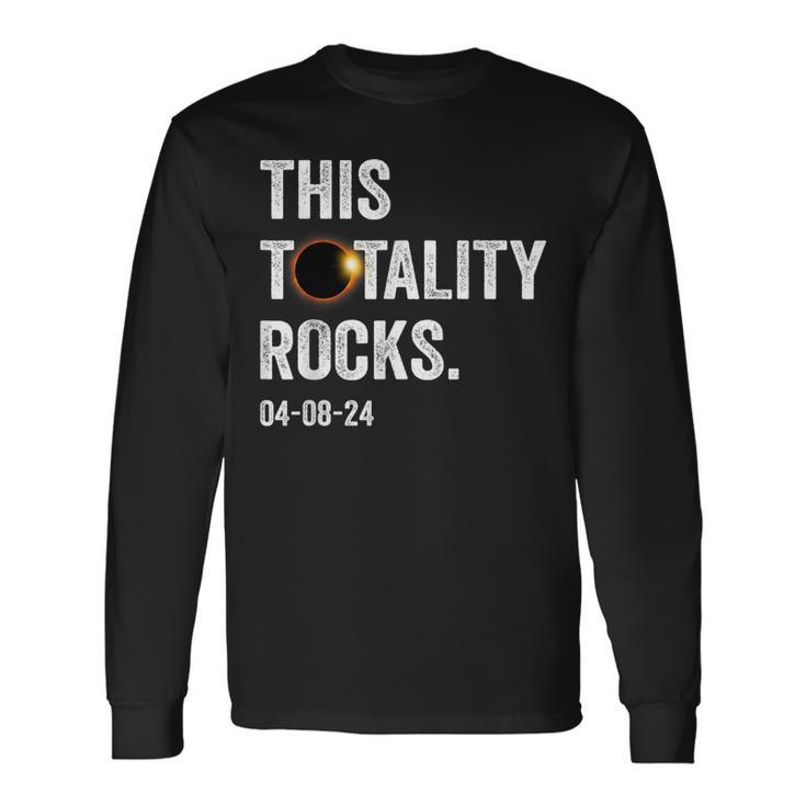 This Totality Rocks Total Solar Eclipse April 8 2024 Long Sleeve T-Shirt Gifts ideas