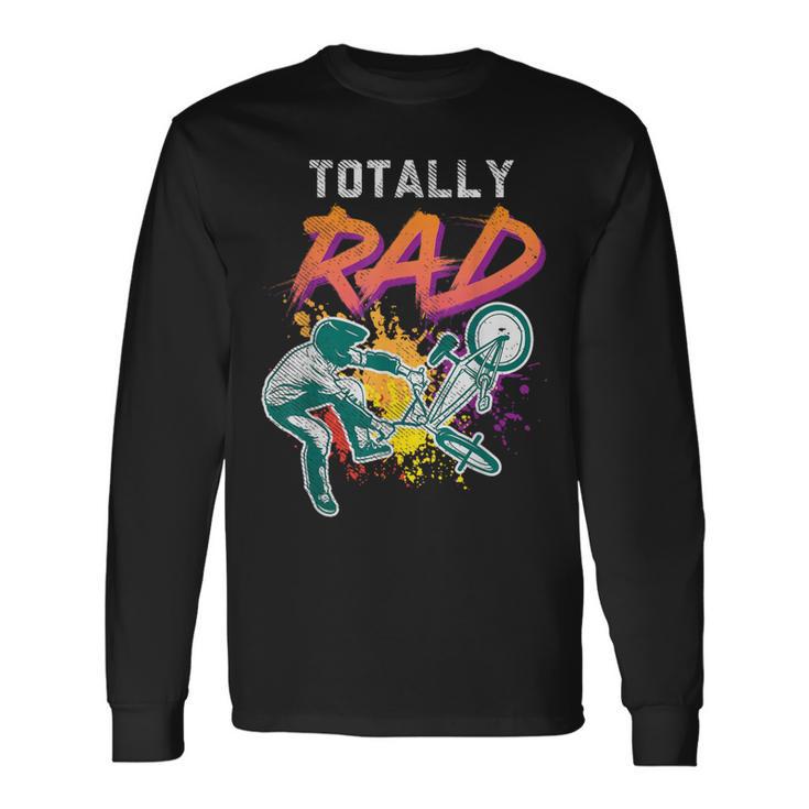 Totally Rad 80S Bmx Bike Vintage Racing Biking Cycling Long Sleeve T-Shirt