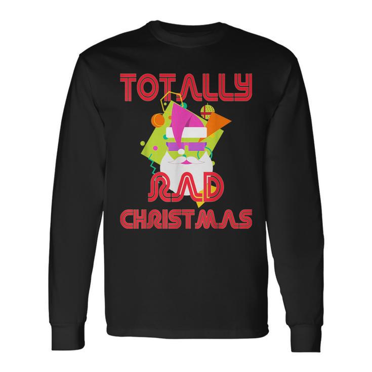 Totally Rad 80S Christmas Vintage Santa 80S Costume Long Sleeve T-Shirt Gifts ideas