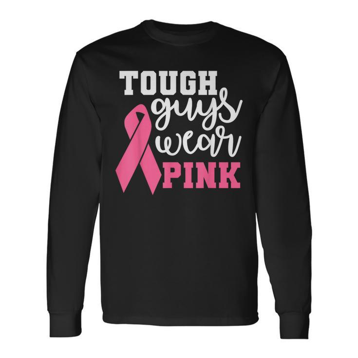 Tough Guys Wear Pink Breast Cancer Warrior Support Squad Long Sleeve T-Shirt