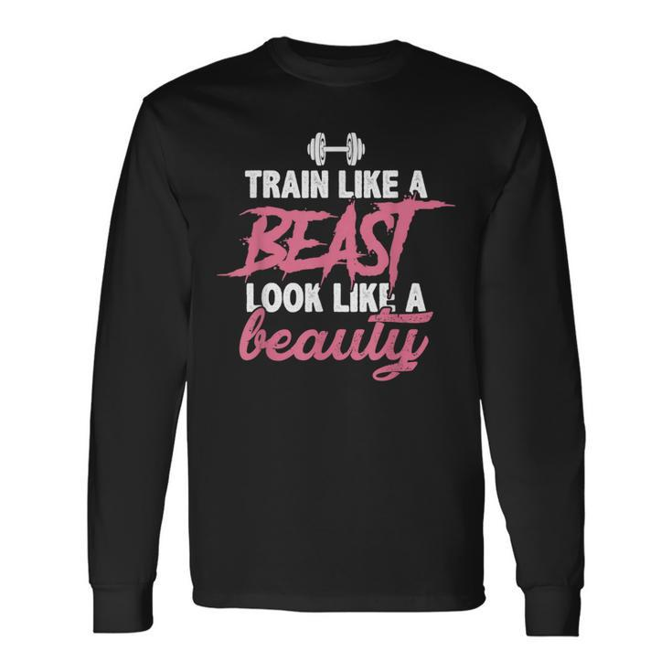 Train Like A Beast Look Like A Beauty Gym Personal Trainer Long Sleeve T-Shirt Gifts ideas