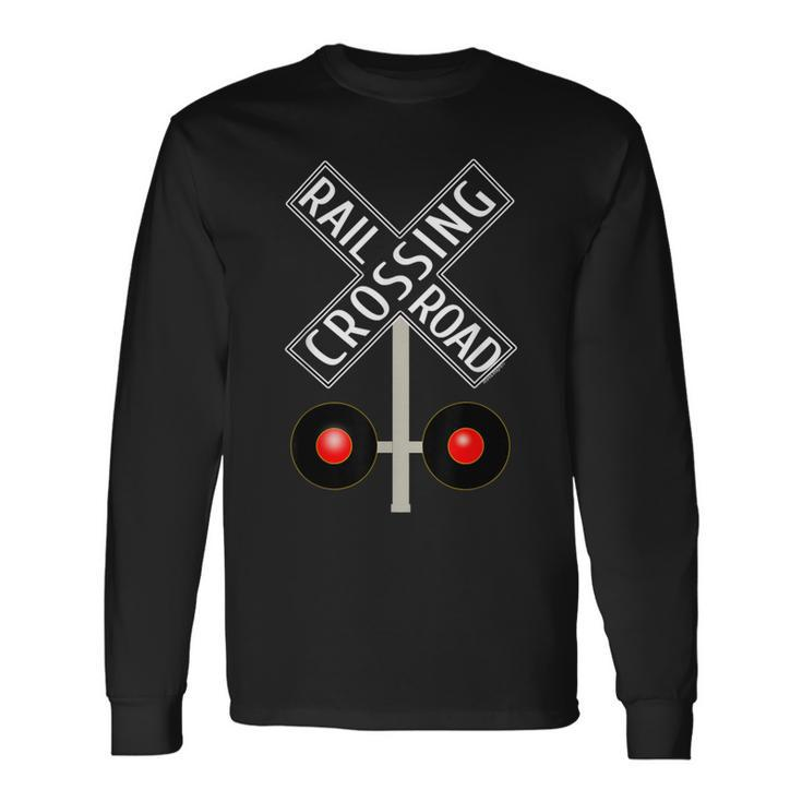 Train Railroad Crossing With Lights Road Sign Long Sleeve T-Shirt