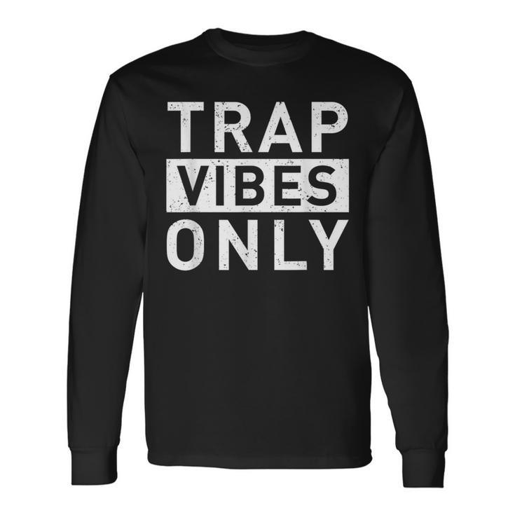 Trap Music Vibes Rap Music Rapper Hip Hop Musician Long Sleeve T-Shirt