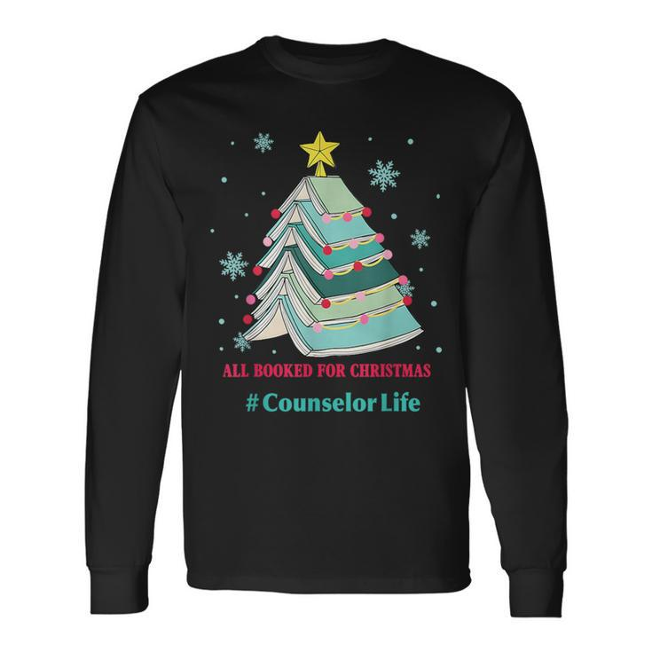 Tree All Booked For Christmas Counselor Life Long Sleeve T-Shirt