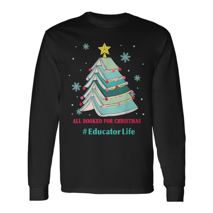 Tree All Booked For Christmas Educator Life Long Sleeve T-Shirt