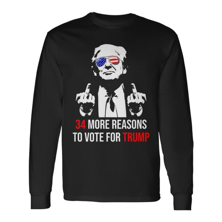 Trump Convicted Felon 34 More Reasons To Vote For Trump Long Sleeve T-Shirt