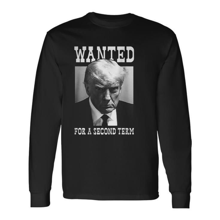 Trump Hot Wanted For Second Term 2024 On Back Long Sleeve T-Shirt