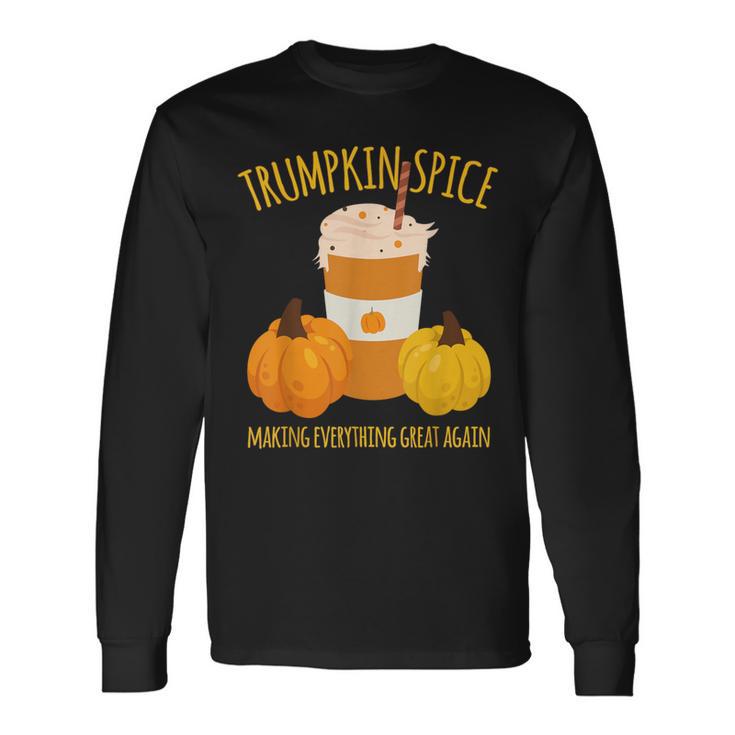 Trumpkin Spice Thanksgiving Making Everything Great Long Sleeve T-Shirt