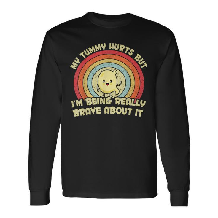 My Tummy Hurts But I'm Being Really Brave About It Vintage Long Sleeve T-Shirt