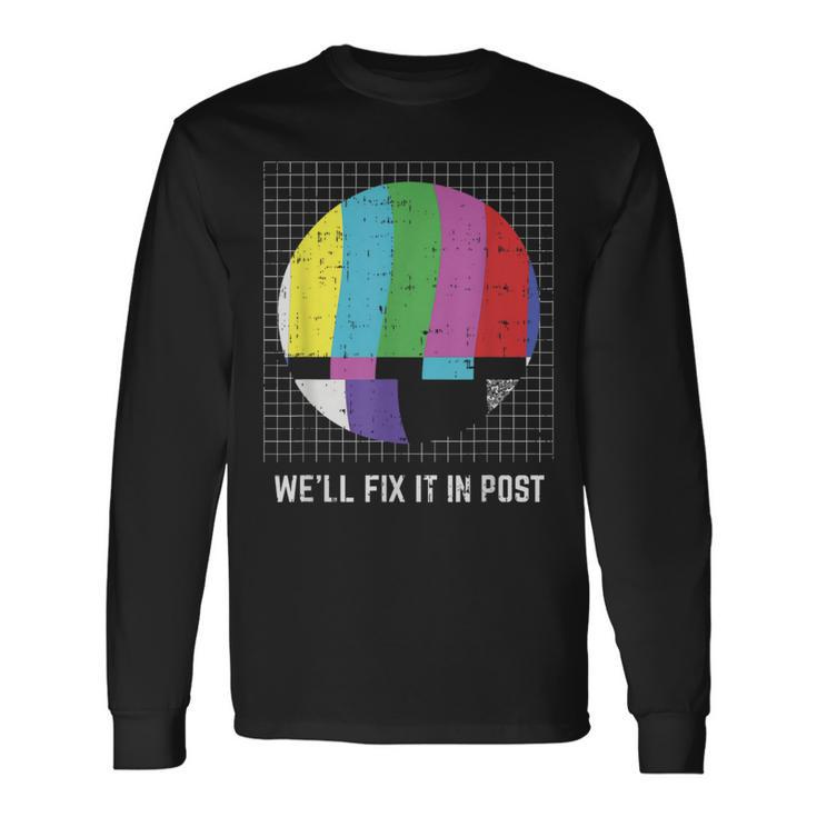 Tv Test Pattern We'll Fix It In Post Cinematographer Long Sleeve T-Shirt