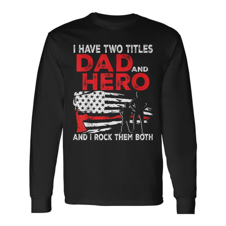 I Have Two Titles Dad And Hero And I Rock Them Both Vintage Long Sleeve T-Shirt
