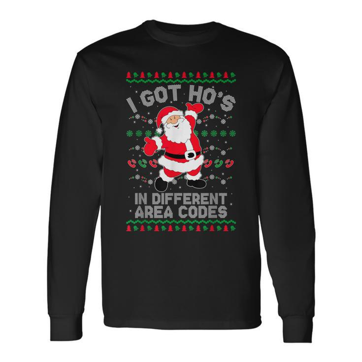 Ugly Christmas Sweater I Got Ho's In Different Area Codes Long Sleeve T-Shirt