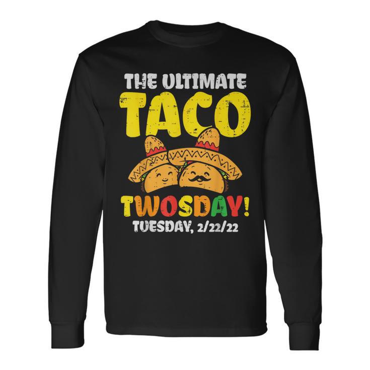 Ultimate Taco Twosday Tuesday 22222 Twos Day 2Sday Mexican Long Sleeve T-Shirt