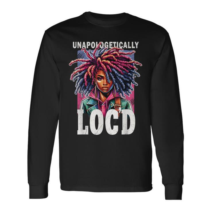 Unapologetically Loc'd Black History Melanin Black Queen Long Sleeve T-Shirt