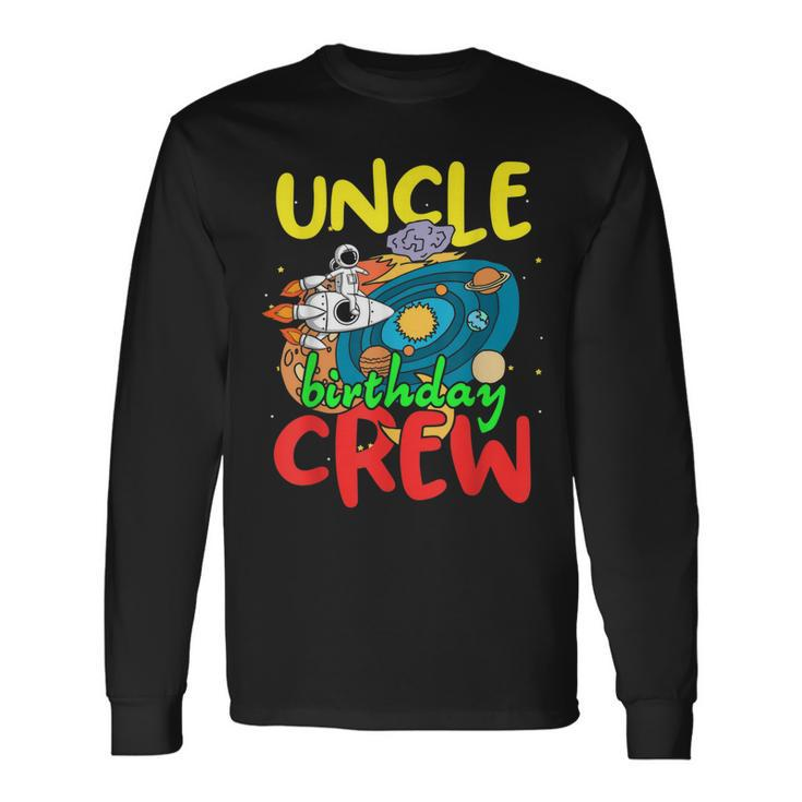 Uncle Birthday Crew Outer Space Planets Universe Party Long Sleeve T-Shirt