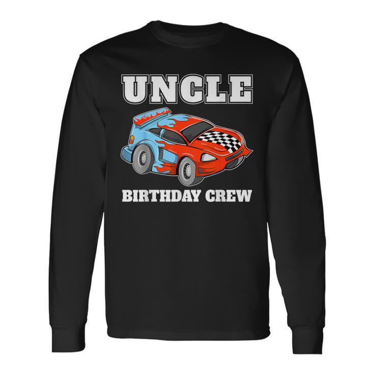 Uncle Birthday Crew Race Car Racing Car Driver Long Sleeve T-Shirt