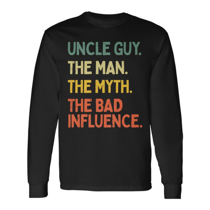 Uncle Guy Quote The Man The Myth The Bad Influence Long Sleeve T-Shirt