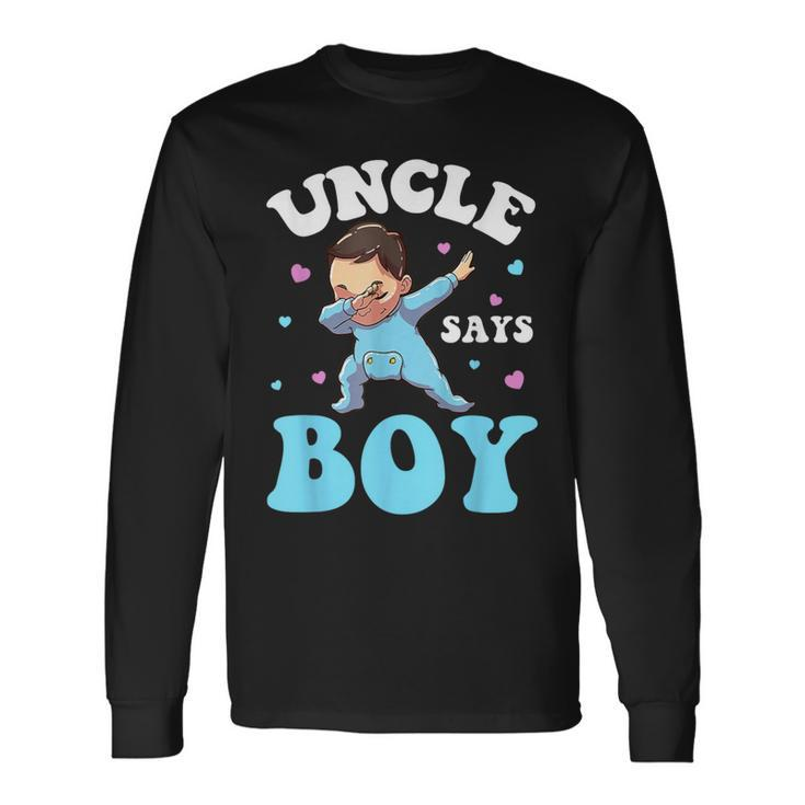 Uncle Says Boy Gender Reveal Baby Dabbing Long Sleeve T-Shirt