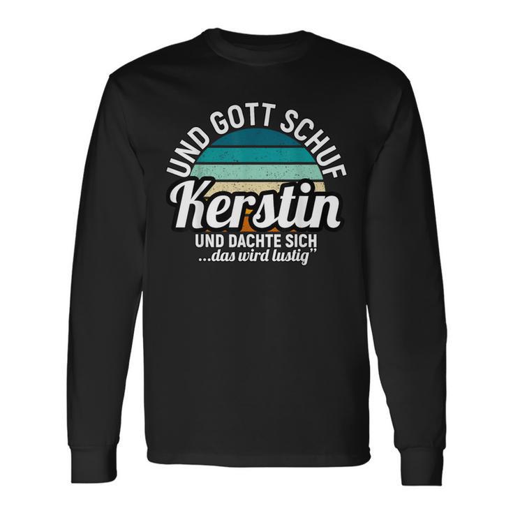 Und Gott Schuf Kerstin Und Dachte Sich Das Wird Lustig Langarmshirts Geschenkideen