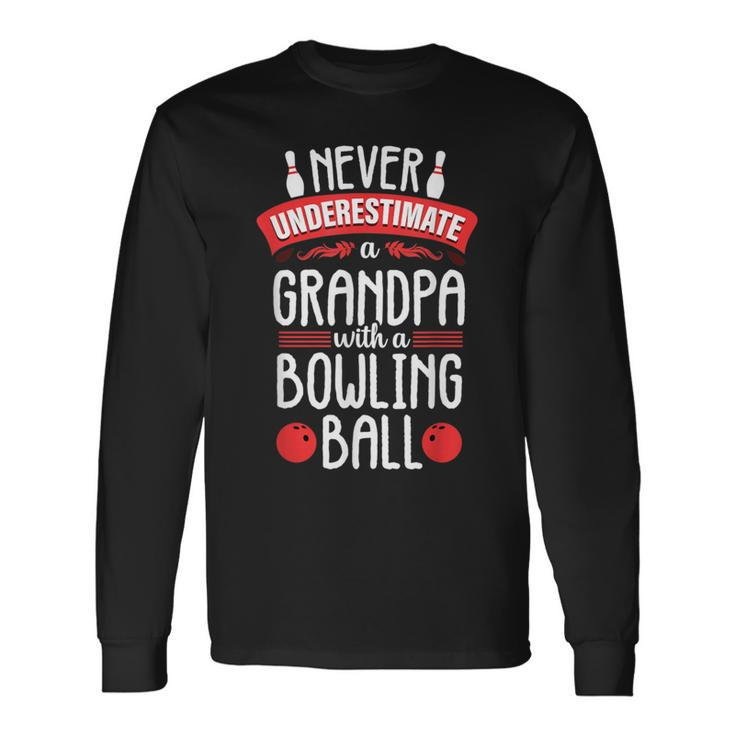 Never Underestimate Bowling Grandpa Bowler Team For Men Long Sleeve T-Shirt