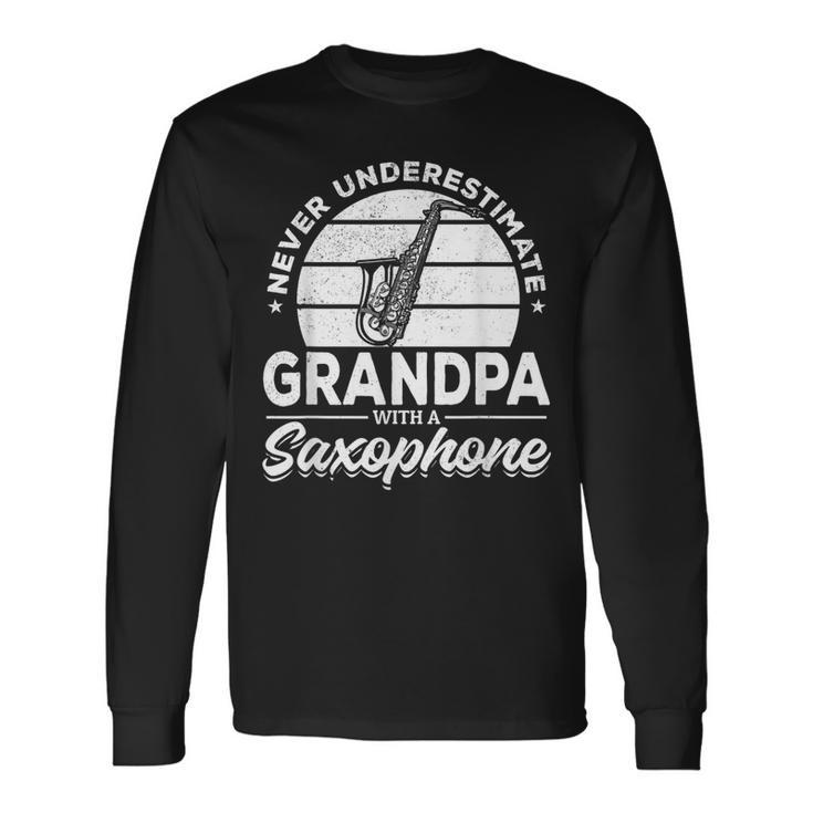 Never Underestimate Grandpa With A Saxophone Sax Player Long Sleeve T-Shirt
