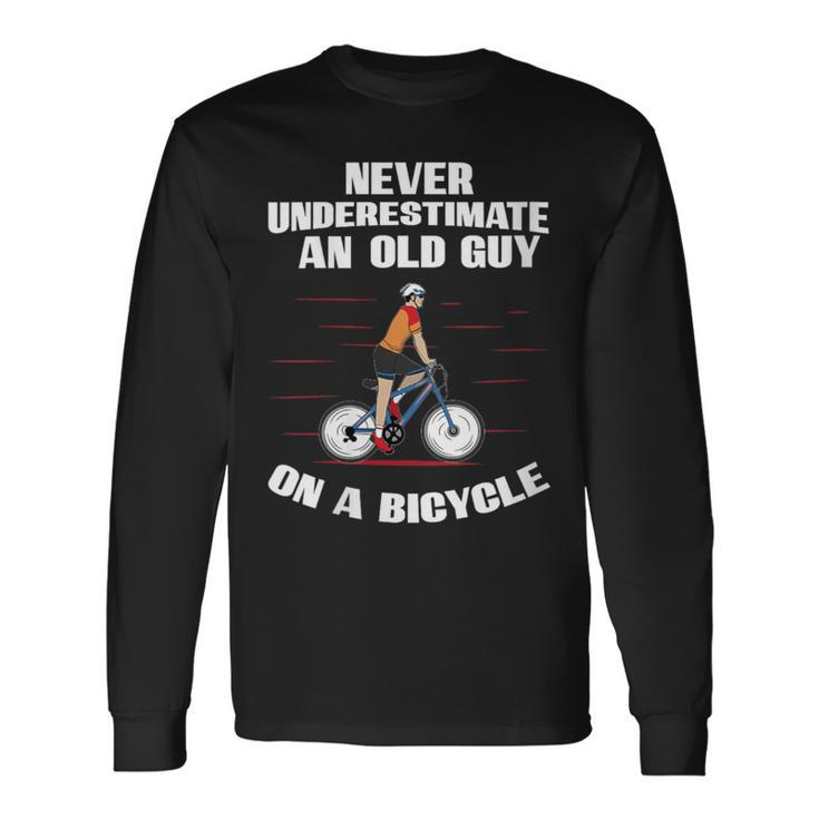 Never Underestimate An Old Guy On A Bicycle Fathers Day Long Sleeve T-Shirt