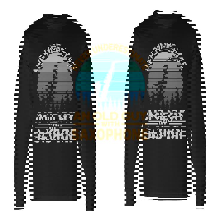 Never Underestimate An Old Guy With Saxophone Musician Long Sleeve T-Shirt