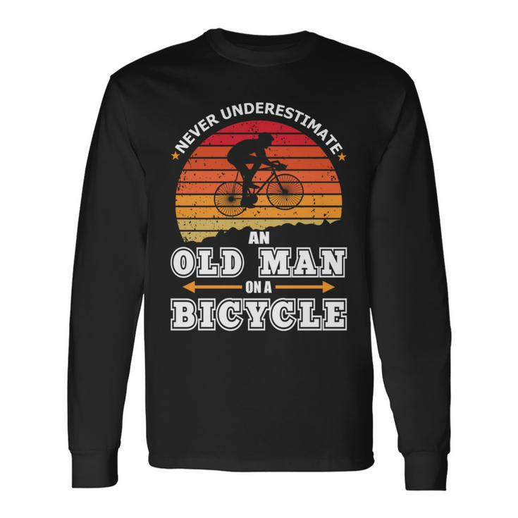 Never Underestimate An Old Man On A Bicycle Retired Cyclist Long Sleeve T-Shirt