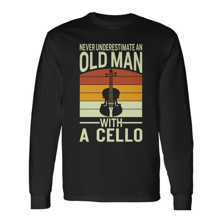 Never Underestimate An Old Man With Cello Musician Cellist Long Sleeve T-Shirt