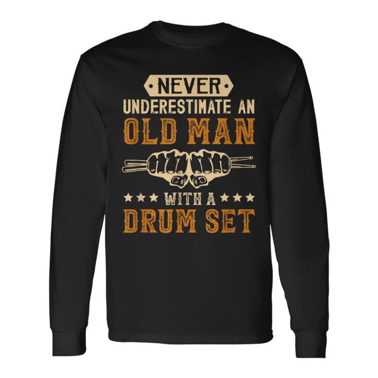 Never Underestimate An Old Man With A Drum Set Best Long Sleeve T-Shirt