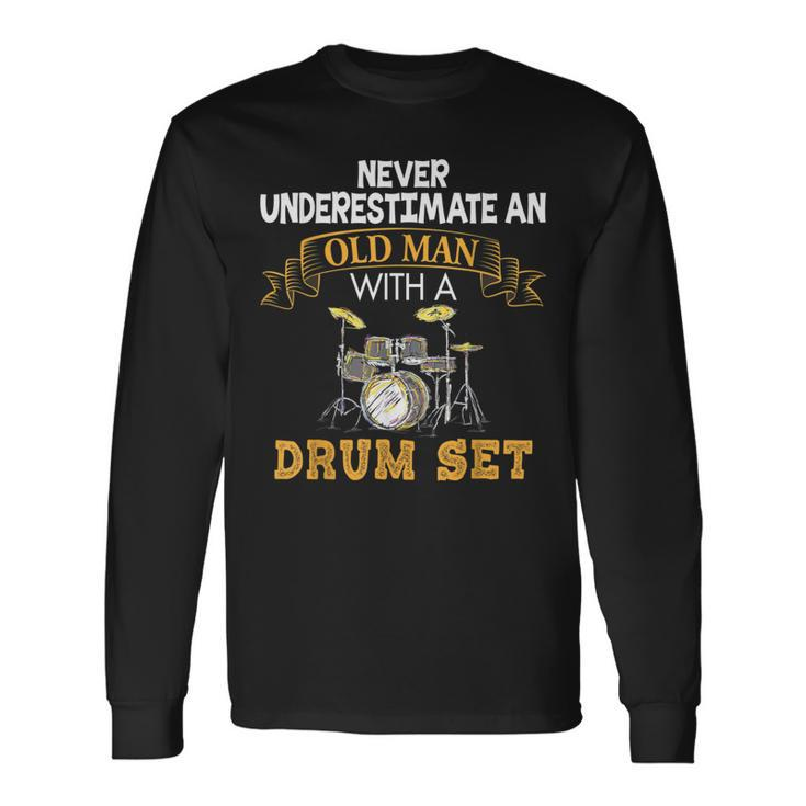 Never Underestimate An Old Man With A Drum Set Father's Day Long Sleeve T-Shirt