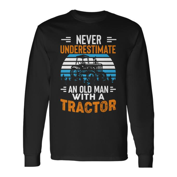 Never Underestimate An Old Man Tractor Farmer Dad Men Long Sleeve T-Shirt