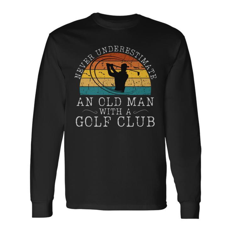 Never Underestimate An Old Man With A Golf Club Retro Sunset Long Sleeve T-Shirt