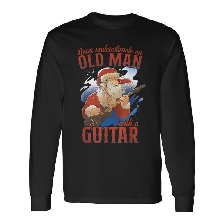 Never Underestimate An Old Man With A Guitar Santa Long Sleeve T-Shirt