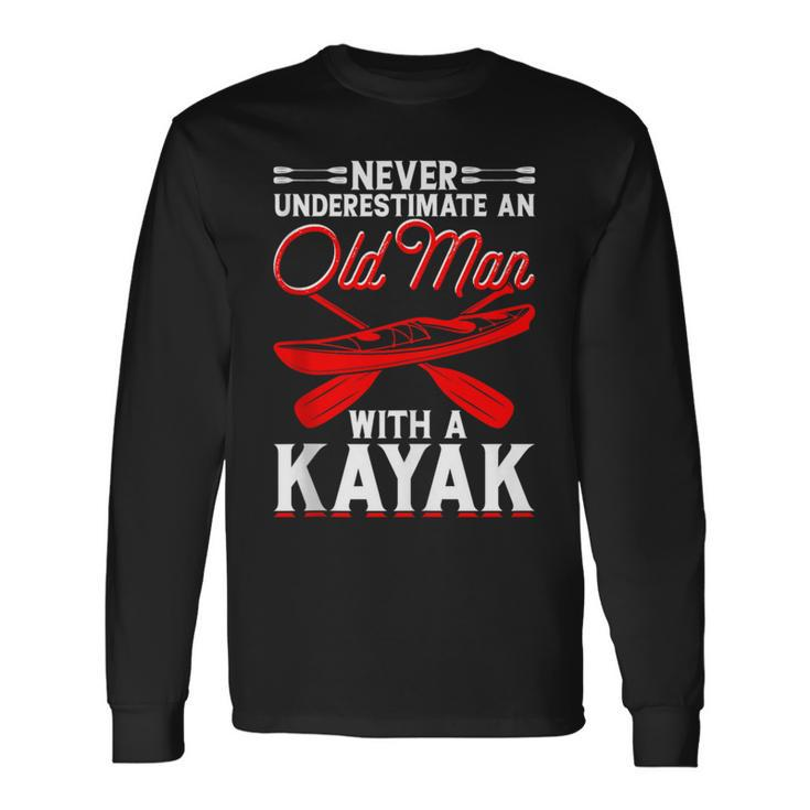 Never Underestimate An Old Man With A Kayak Kayaking Long Sleeve T-Shirt