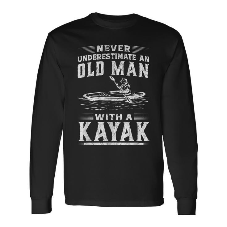 Never Underestimate An Old Man With A Kayak Granddad Dad Long Sleeve T-Shirt