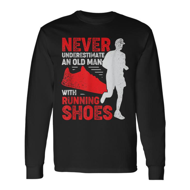 Never Underestimate An Old Man With Running Shoes Long Sleeve T-Shirt