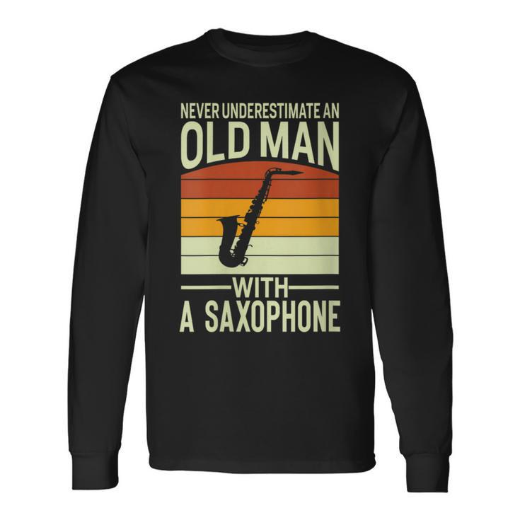 Never Underestimate An Old Man With A Saxophone Musician Long Sleeve T-Shirt
