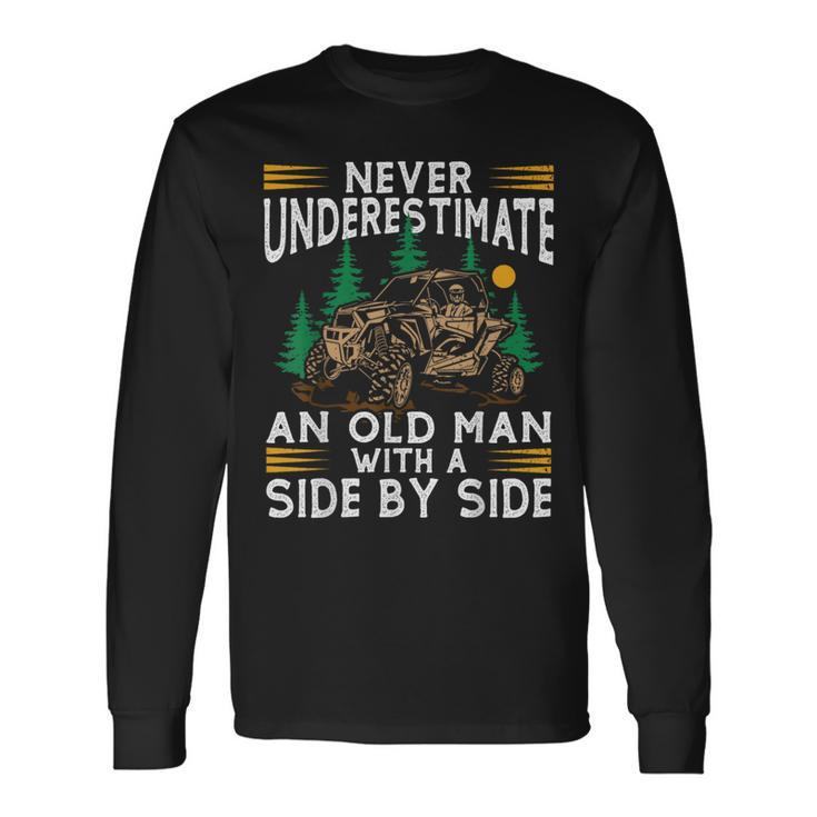 Never Underestimate An Old Man With A Side By Side Utv Long Sleeve T-Shirt