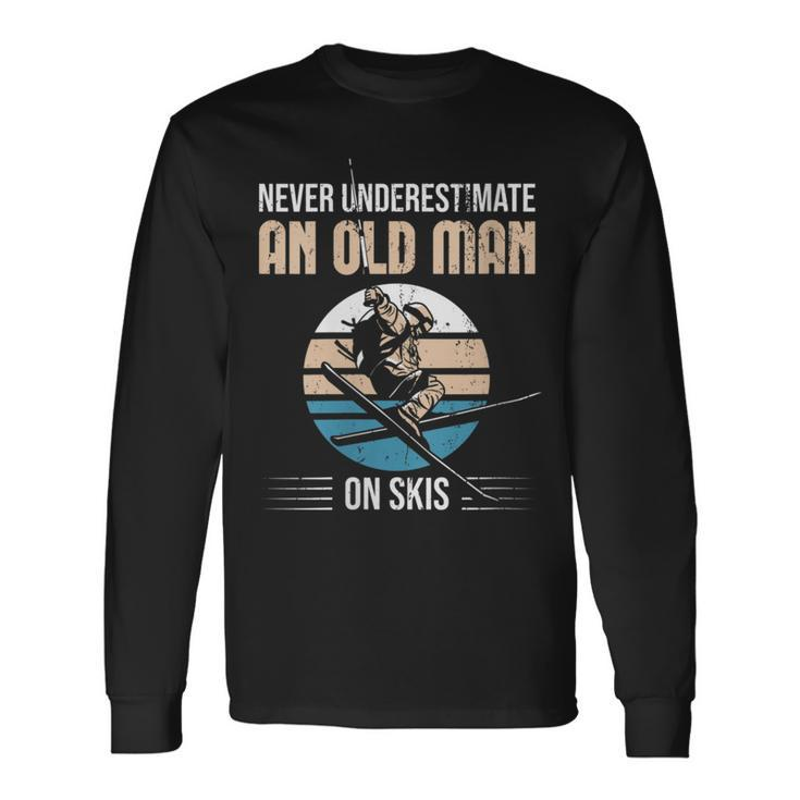 Never Underestimate An Old Man On Skis Old Man Ski Long Sleeve T-Shirt