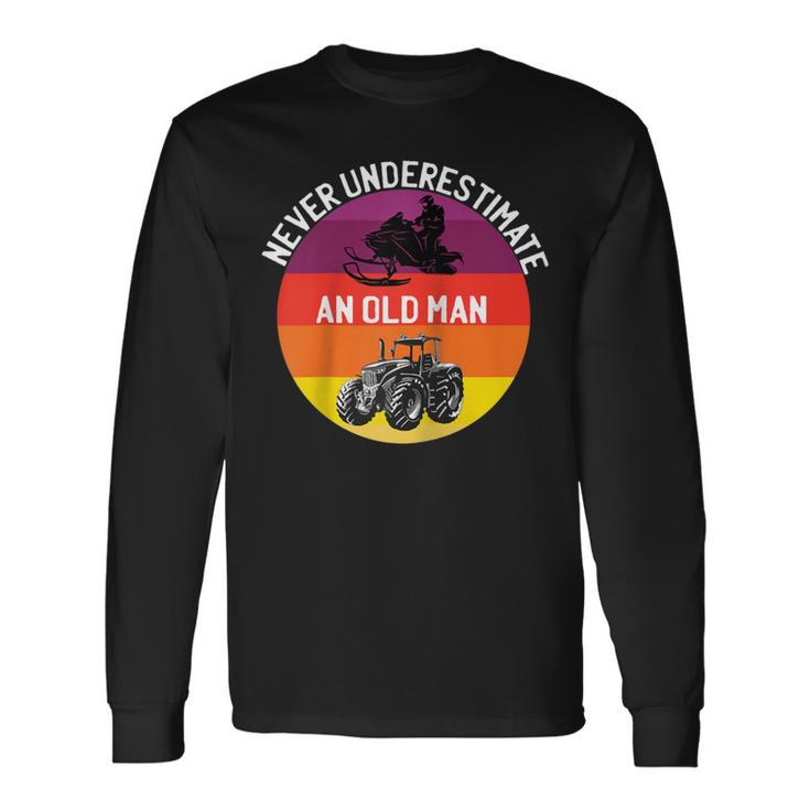 Never Underestimate An Old Man With A Snowmobile Tractor Long Sleeve T-Shirt