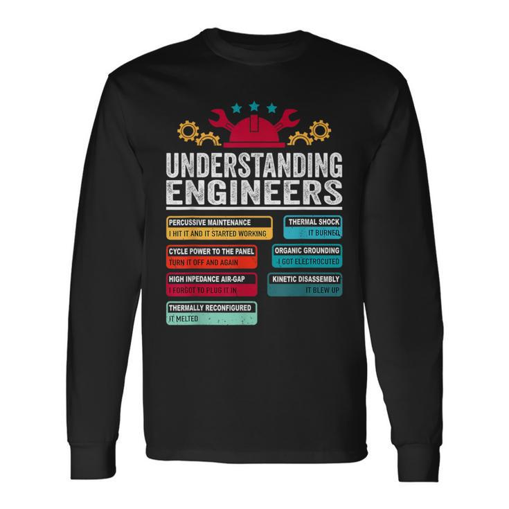 Understanding Engineers Engineering Student Engineers Long Sleeve T-Shirt