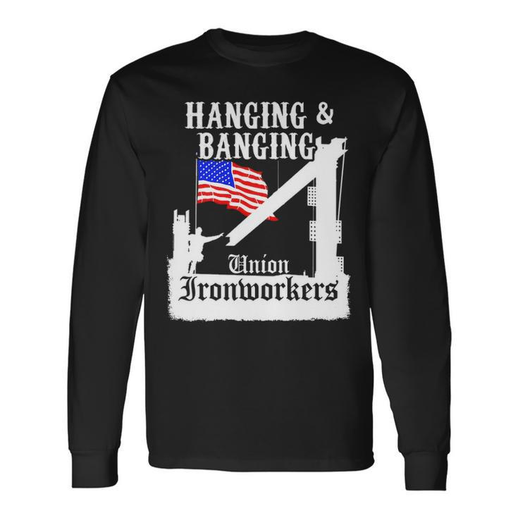 Union Ironworkers Hanging & Banging American Flag Pullover Long Sleeve T-Shirt